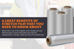 8 Great Benefits Of Stretch Film